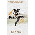 The Boaz Blessing: Releasing the Power of this Ancient Blessing into Your World Today