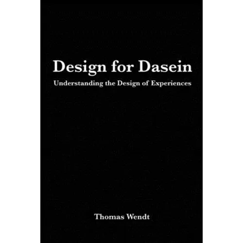 Design for Dasein: Understanding the Design of Experiences