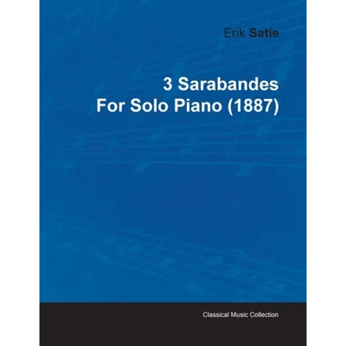 3 Sarabandes by Erik Satie for Solo Piano (1887)