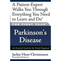 The First Year: Parkinson's Disease: An Essential Guide for the Newly Diagnosed
