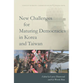 New Challenges for Maturing Democracies in Korea and Taiwan