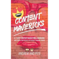 Content Mavericks: How to Grow Your Business with Insanely Shareable Content