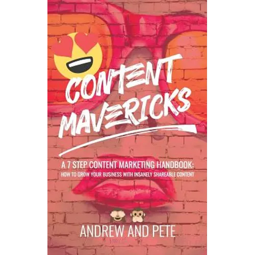 Content Mavericks: How to Grow Your Business with Insanely Shareable Content