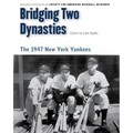 Bridging Two Dynasties: The 1947 New York Yankees