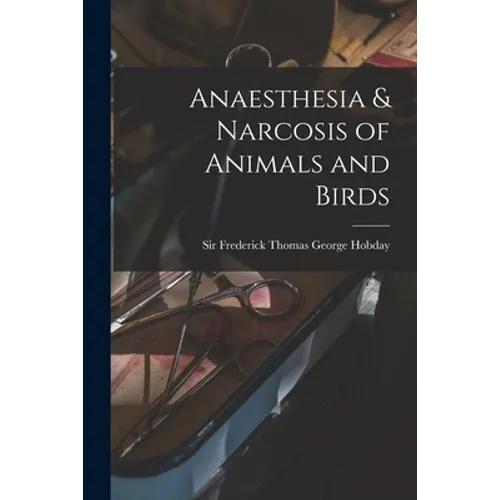 Anaesthesia & Narcosis of Animals and Birds