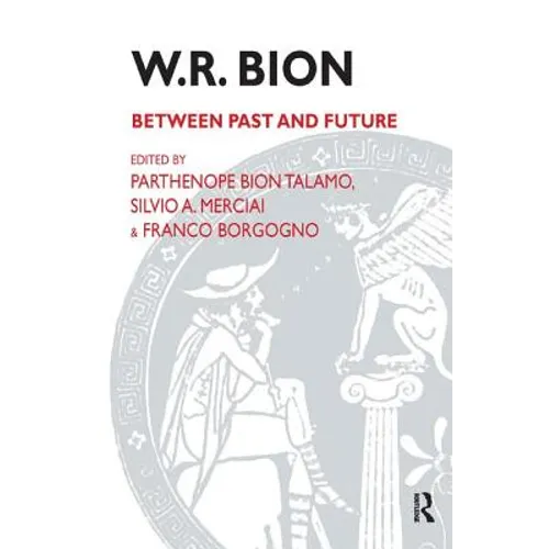 W.R. Bion: Between Past and Future
