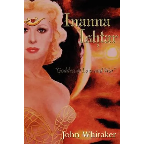 Inanna/Ishtar: Goddess of Love and War