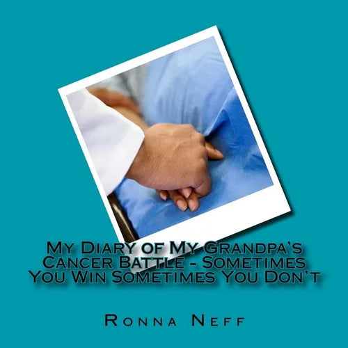 My Diary of My Grandpa's Cancer Battle - Sometimes You Win Sometimes You Don't