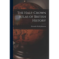 The Half-Crown Atlas of British History