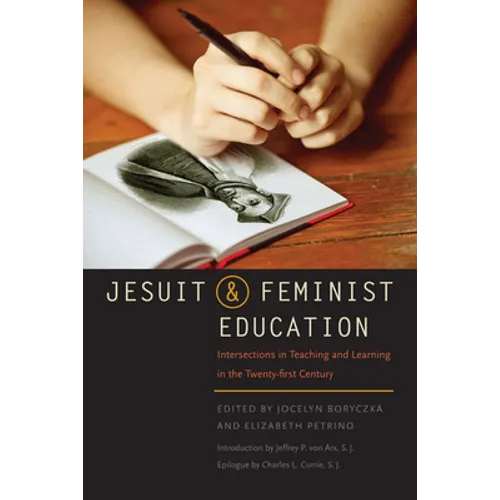 Jesuit and Feminist Education: Intersections in Teaching and Learning for the Twenty-First Century