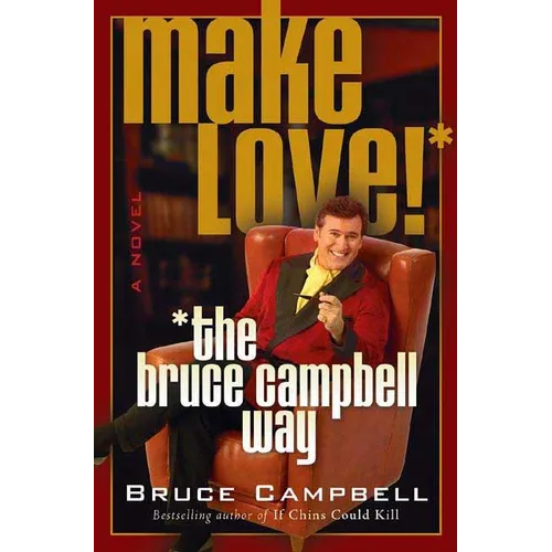 Make Love! the Bruce Campbell Way