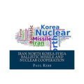 Iran-North Korea-Syria Ballistic Missile and Nuclear Cooperation: Enhanced by PageKicker Robot Jellicoe