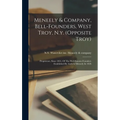 Meneely & Company, Bell-founders, West Troy, N.y. (opposite Troy): Proprietors, Since 1851, Of The Well-known Foundery Established By Andrew Meneely I