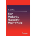 How Mechanics Shaped the Modern World