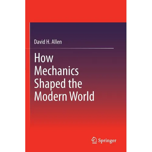 How Mechanics Shaped the Modern World