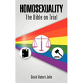 Homosexuality: The Bible on Trial