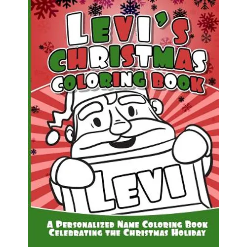 Levi's Christmas Coloring Book: A Personalized Name Coloring Book Celebrating the Christmas Holiday