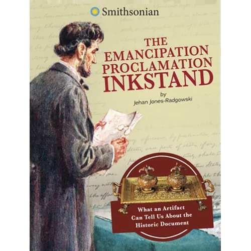 The Emancipation Proclamation Inkstand: What an Artifact Can Tell Us about the Historic Document