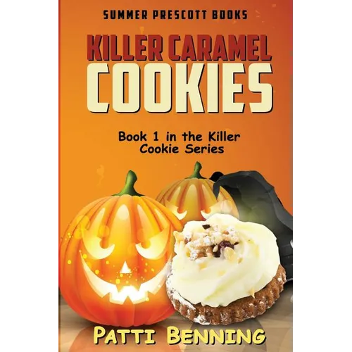 Killer Caramel Cookies: Book 1 in The Killer Cookie Series