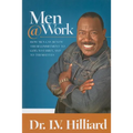 Men @ Work: How Men Can Renew Their Commitments to God, to Family, and to Themselves