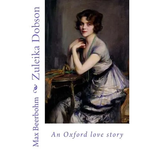 Zuleika Dobson: an Oxford love story