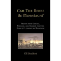 Can The Rebbe Be Moshiach?: Proofs from Gemara, Midrash, and Rambam that the Rebbe zt"l cannot be Moshiach