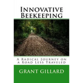 Innovative Beekeeping: A Radical Journey on a Road Less Traveled