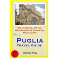 Puglia Travel Guide: Sightseeing, Hotel, Restaurant & Shopping Highlights