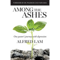 Among The Ashes: One Pastor's Journey With Depression