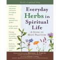 Everyday Herbs in Spiritual Life: A Guide to Many Practices