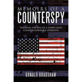 Memoirs of a Counterspy: Through the Eyes of a Street-Level Counter-Espionage Operative