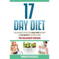 17 Day Diet: The Ultimate Step by Step Cheat Sheet on How to Lose Weight & Sustain It Now