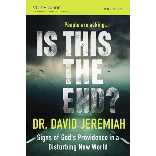 The Is This the End? Bible Study Guide: Signs of God's Providence in a Disturbing New World (Study Guide)