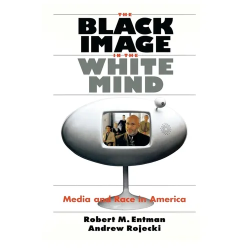 The Black Image in the White Mind: Media and Race in America