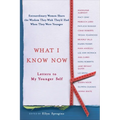 What I Know Now: Letters to My Younger Self
