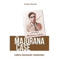 The Majorana Case: Letters, Documents, Testimonies: The: Letters