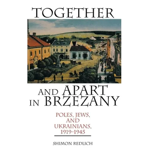 Together and Apart in Brzezany: Poles, Jews, and Ukrainians, 1919-1945