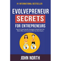Evolvepreneur Secrets For Entrepreneurs: How To Create Specific Strategies To Build Your List, Make Offers And Connect With Your Best Buyers