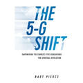 The 5-G Shift: Empowering the Church's Five Generations for Spiritual Revolution