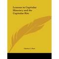Lessons in Capitular Masonry and the Capitular Rite
