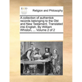A collection of authentick records belonging to the Old and New Testament. Translated into English. By William Whiston, ... Volume 2 of 2