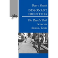 Dissonant Identities: The Rock 'n' Roll Scene in Austin, Texas