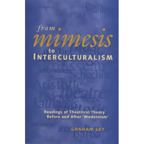 From Mimesis to Interculturalism: Readings of Theatrical Theory Before and After 'Modernism'