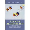 Nations Remembered: An Oral History of the Cherokee, Chickasaws, Choctaws, Creeks, and Seminoles in Oklahoma, 1865-1907