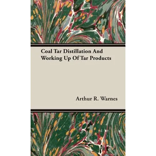 Coal Tar Distillation And Working Up Of Tar Products