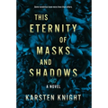 This Eternity of Masks and Shadows