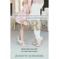 Lore: Harnessing Your Past to Create Your Future
