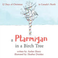 A Ptarmigan in a Birch Tree: 12 Days of Christmas in Canada's North