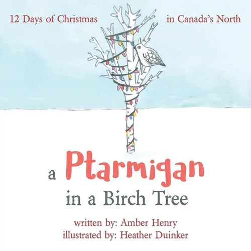 A Ptarmigan in a Birch Tree: 12 Days of Christmas in Canada's North