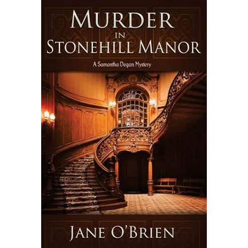 Murder in Stonehill Manor: A Samantha Degan Mystery